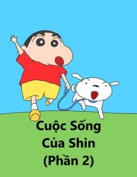 Cuộc Sống Của Shin (Phần 2)