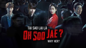 Tại Sao Lại Là Oh Soo Jae? Vietsub + Thuyết Minh