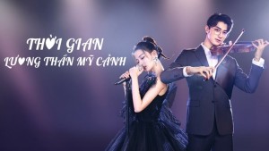 Thời Gian Lương Thần Mỹ Cảnh Vietsub + Lồng Tiếng