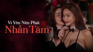 Vì Yêu Nên Phải Nhẫn Tâm Vietsub + Thuyết Minh